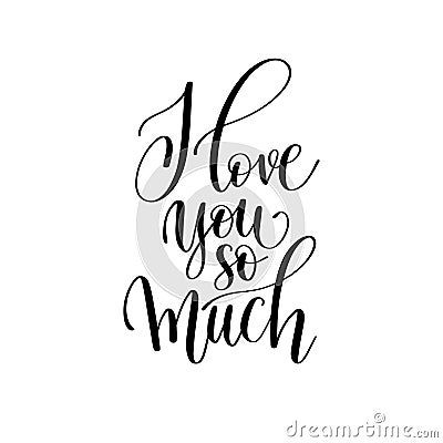 i love you so much black and white hand written lettering romantic quote Vector Illustration