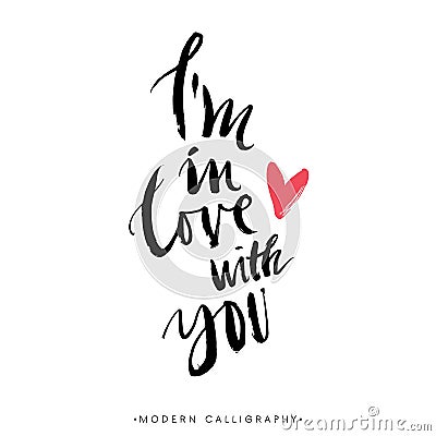 I'm in love with you. Modern brush calligraphy. Vector Illustration