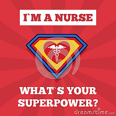 I m Nurse. What s your superpower. Super hero Nurse. Funny poster. Vector Vector Illustration