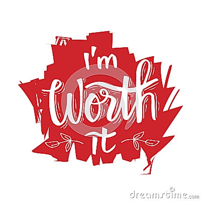 I`m worth it. Hand written lettering. Stock Photo