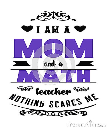 I am a mom and a math teacher nothing scares me Stock Photo