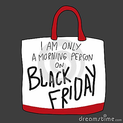 I am only a morning person on Black Friday shopping bag cartoon vector illustration Vector Illustration