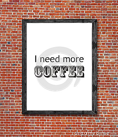 I need more coffee written in picture frame Stock Photo