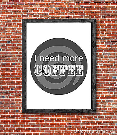 I need more coffee written in picture frame Stock Photo