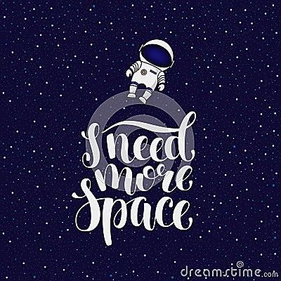 I need more space, hand written introvert slogan with astronaut Vector Illustration
