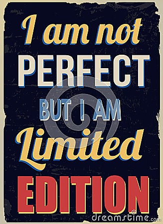 I am not perfect but I am limited edition retro poster Vector Illustration