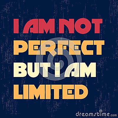 I am not perfect but I am limited Motivation quote Vector illustration Vector Illustration