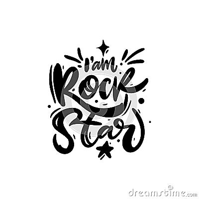 I am a Rock Star. Hand drawn vector lettering. Isolated on white background Cartoon Illustration