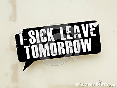 I SICK LEAVE TOMORROW sticker Stock Photo