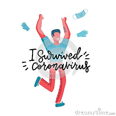 I survived coronavirus - lettering print comcept. Happy young man celebrate victory over the covid-19 pandemic and quarantine. The Vector Illustration