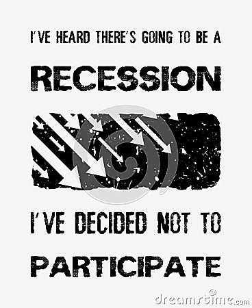 I`ve heard thereâ€™s going to be a recession, i`ve decided not to participate, funny quote by Walt Disney. Optimistic text art Cartoon Illustration