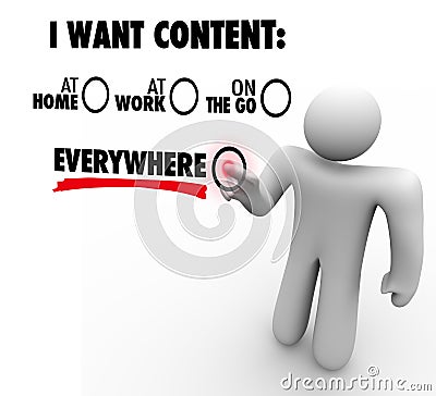 I Want Content Everywhere At Home Work On Go Customer Choice Stock Photo