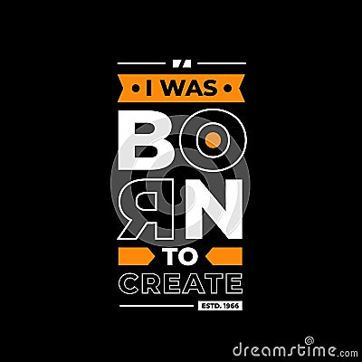 I was born to create typography. Vector Illustration