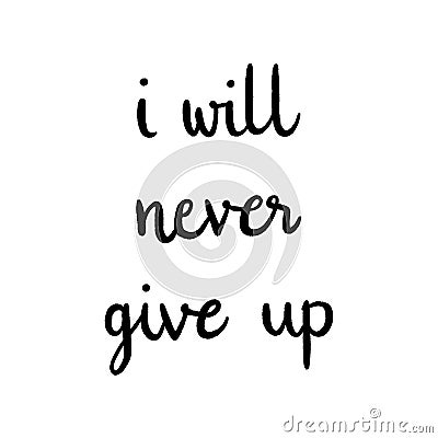 I will never give up Hand drawn lettering Vector Illustration