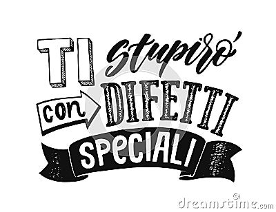 I will surprise you with special defects. Hand drawn lettering quote in italian. Funny phrase. Expressive hand drawn Vector Illustration