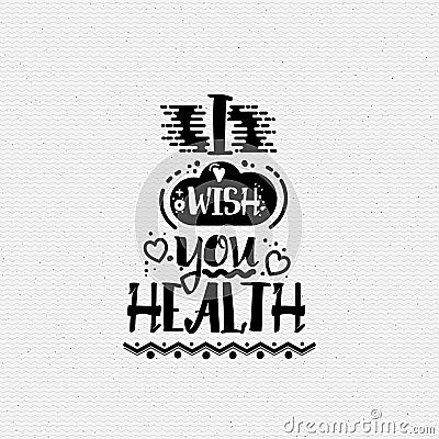 I wish you health. Banner, badge, for a blog or social networks, can be used as a print Vector Illustration