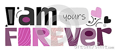 I am yours forever love expression quotes vector text Stock Photo