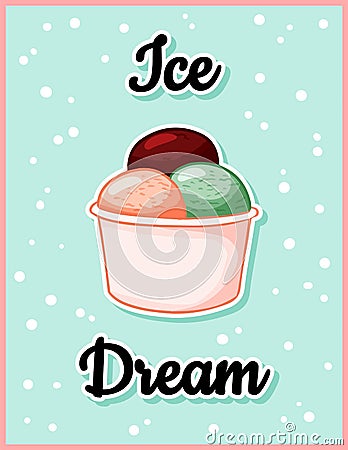 Ice cream Ice dream time cute cartoon postcard. Creative, romantic, inspirational quote. Trendy typography summer flyer Vector Illustration