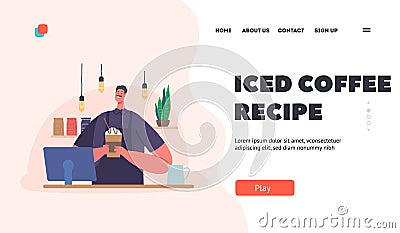 Iced Coffee Recipe Landing Page Template. Freshly Brewed Drink In Hands Of Barista Wearing Apron Vector Illustration Vector Illustration