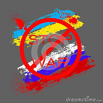 Icon with warning sign on grunge flags Ukraine and Russia. Banner with inscription stop the war and blood dropes. No war Vector Illustration