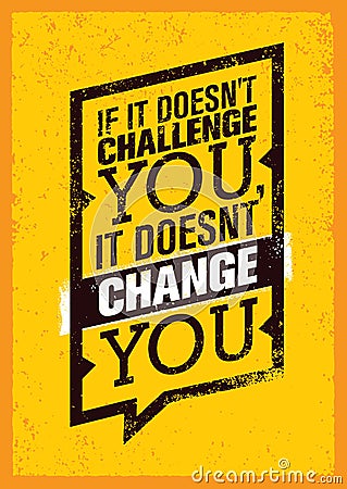 If It Does Not Challenge You, It Does Not Change You. Sport Motivation Quote Poster. Vector Typography Banner Design Vector Illustration