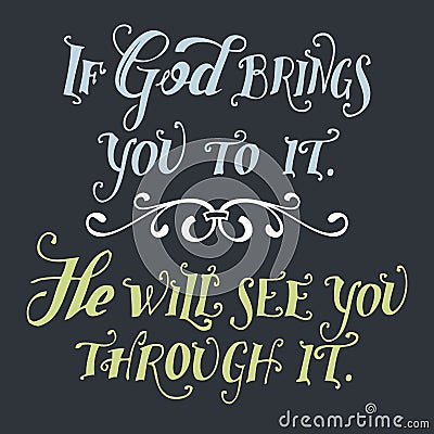 If god brings you to it he will see you through it Vector Illustration