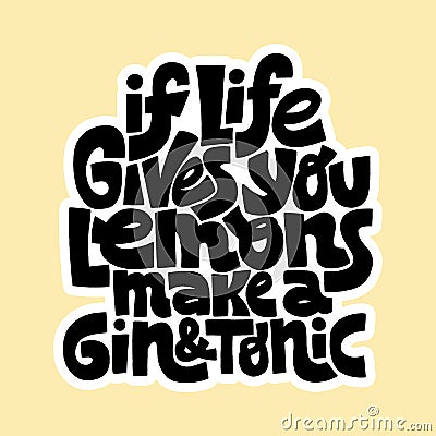 If life gives you lemons make a gin and tonic Vector Illustration