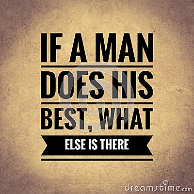 If a man does his best, what else is there. Motivational quote poster design Stock Photo