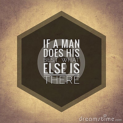 If a man does his best, what else is there. top quote Stock Photo