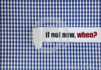 If not now, when? Stock Photo