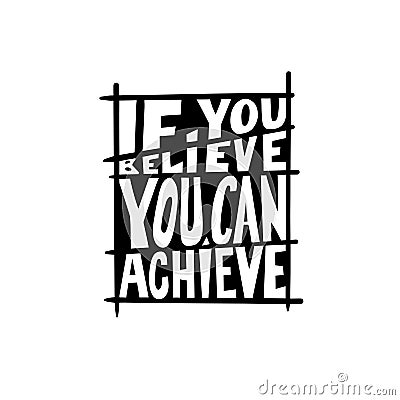 if you believe you can achieve black and white hand written lettering positive quote Vector Illustration