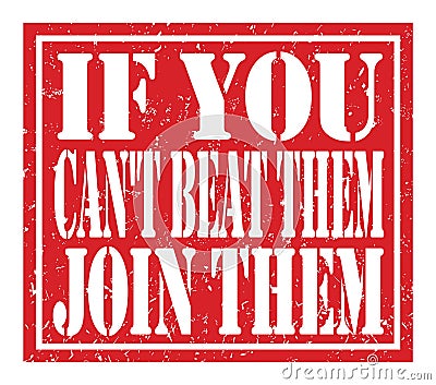 IF YOU CAN`T BEAT THEM JOIN THEM, text written on red stamp sign Stock Photo