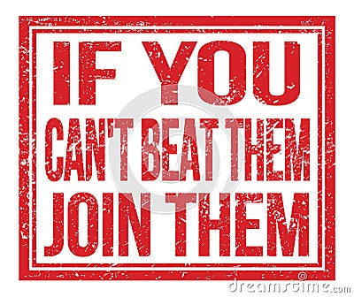 IF YOU CAN`T BEAT THEM JOIN THEM, text on red grungy stamp sign Stock Photo
