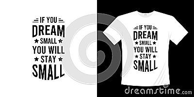 if you dream small you will stay small Motivational lettering typography quotes design. Vector Illustration