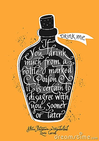 If you drink much from a bottle marked poison it is certain to disagree with you sooner or later . Quote from Alice Adventure in Vector Illustration
