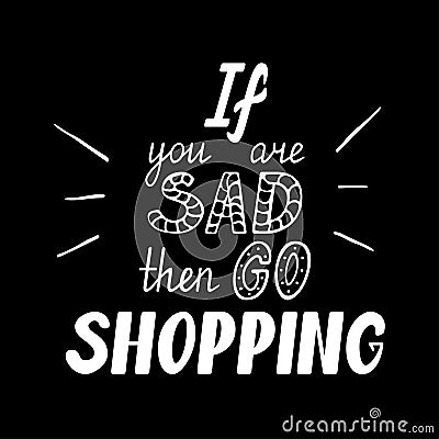 If you are sad then go shopping Stock Photo