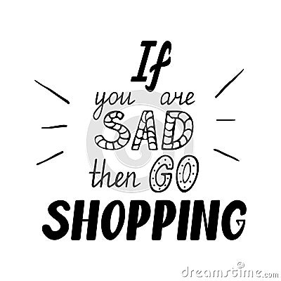 If you are sad then go shopping Vector Illustration