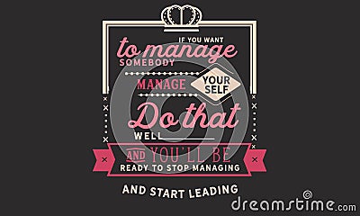 If you want to manage somebody, manage yourself Vector Illustration