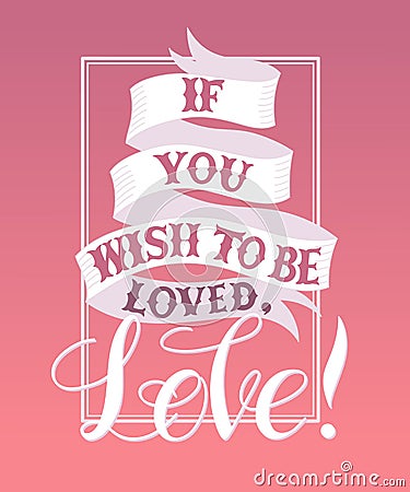 If you wish to be loved,Love Vector Illustration