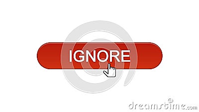 Ignore web interface button clicked with mouse cursor, wine red color, spam Stock Photo