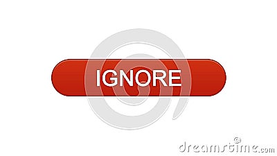 Ignore web interface button wine red, site design, internet spam, rejection Stock Photo