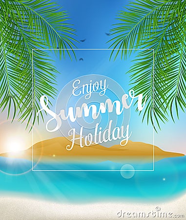 Enjoy summer holidays poster with palm trees on the beach Vector Illustration