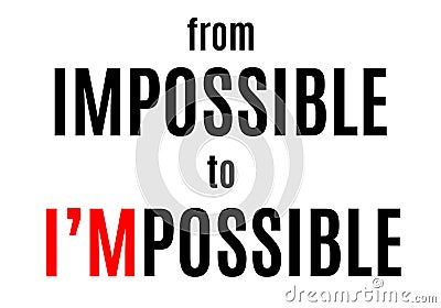 Motivation phrase: from impossible to i`m possible Stock Photo