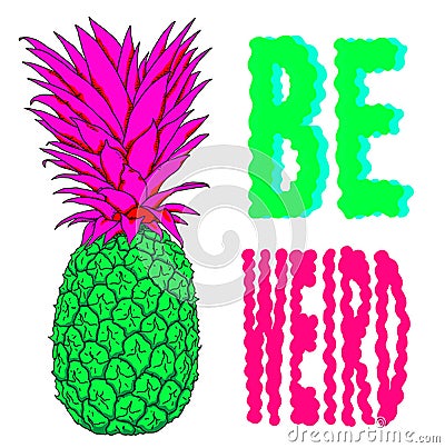 Illustration of a pineapple with strange colors with the phrase Be Weird Cartoon Illustration