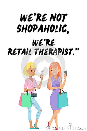 Illustration of two women with shopping bags and a quote about shopaholics Cartoon Illustration