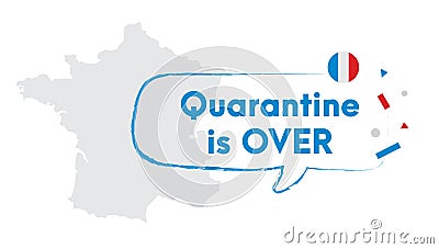 Quarantine is over simple banner with France map. Corona Virus COVID-19. Self quarantine at home. Pandemic outbreak spreading Stock Photo