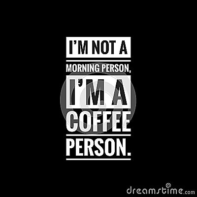 im not a morning person im a coffee person simple typography with black background Stock Photo