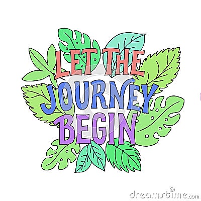 Image with the caption-let the journey begin. Multicolored letters with leaves, for prints on clothing, packaging Stock Photo