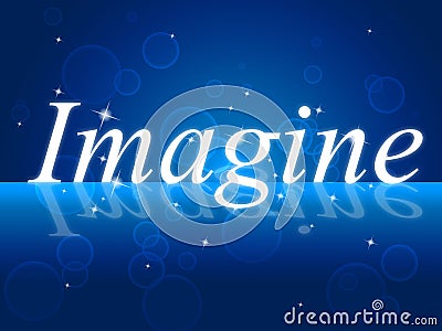 Imagine Thoughts Indicates Thoughtful Imagining And Vision Stock Photo