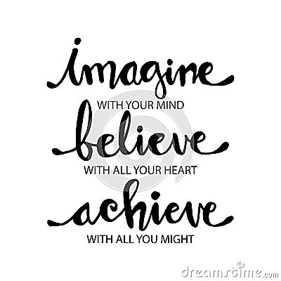 Imagine with your mind, believe with your heart, achieve with all your might Vector Illustration